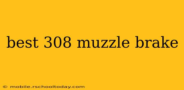 best 308 muzzle brake