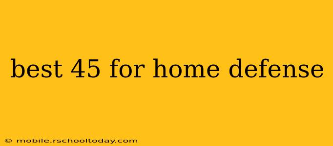 best 45 for home defense