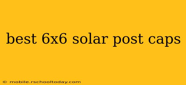 best 6x6 solar post caps