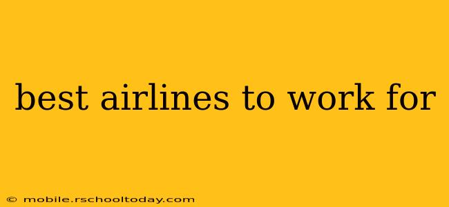 best airlines to work for
