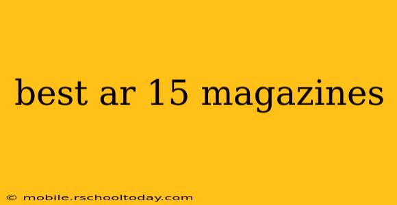 best ar 15 magazines