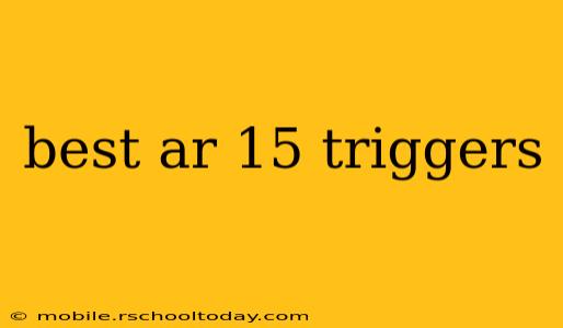 best ar 15 triggers