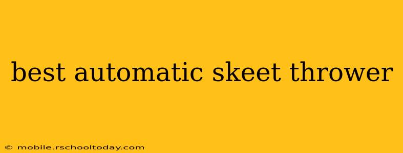 best automatic skeet thrower