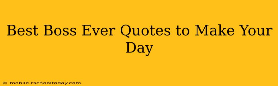 Best Boss Ever Quotes to Make Your Day