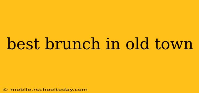 best brunch in old town