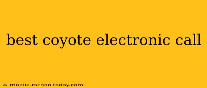 best coyote electronic call