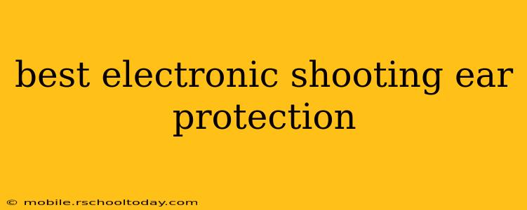 best electronic shooting ear protection