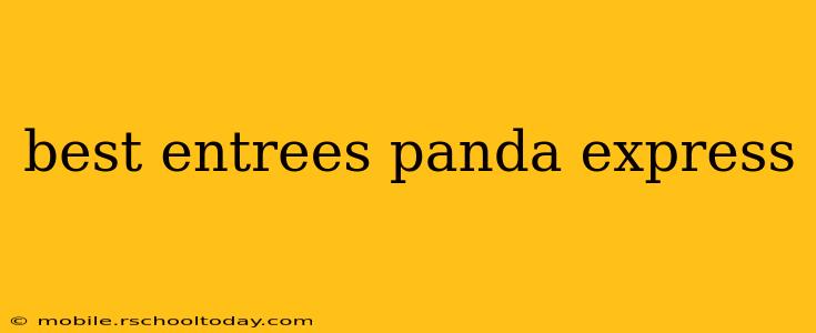 best entrees panda express