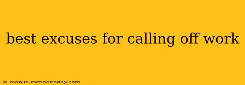 best excuses for calling off work