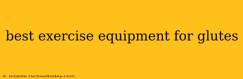 best exercise equipment for glutes