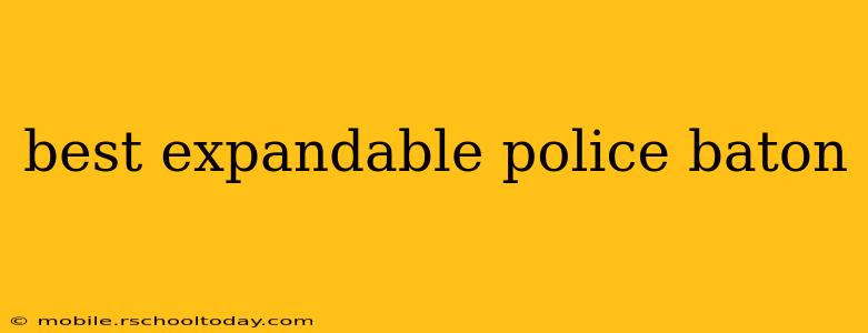 best expandable police baton
