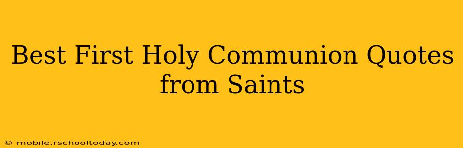 Best First Holy Communion Quotes from Saints