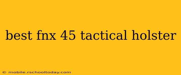 best fnx 45 tactical holster
