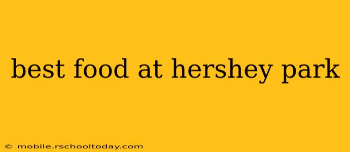 best food at hershey park