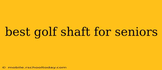 best golf shaft for seniors