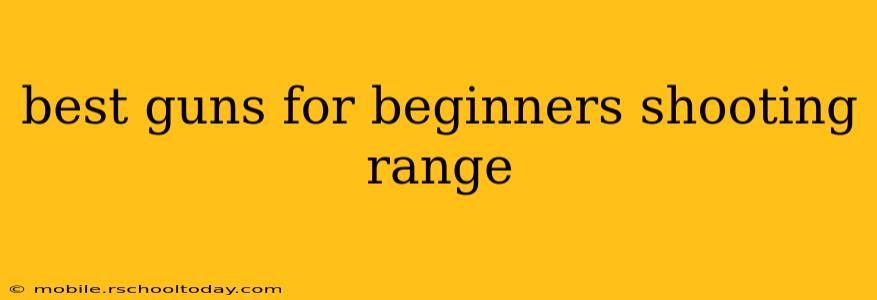 best guns for beginners shooting range