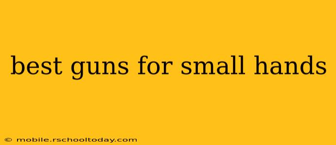 best guns for small hands