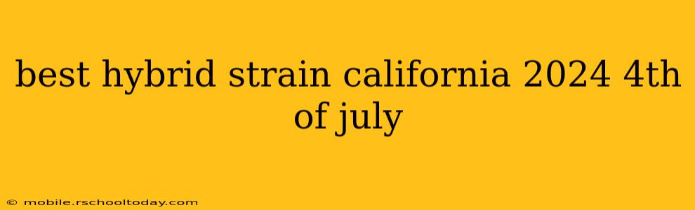 best hybrid strain california 2024 4th of july