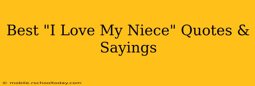 Best "I Love My Niece" Quotes & Sayings