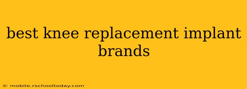 best knee replacement implant brands