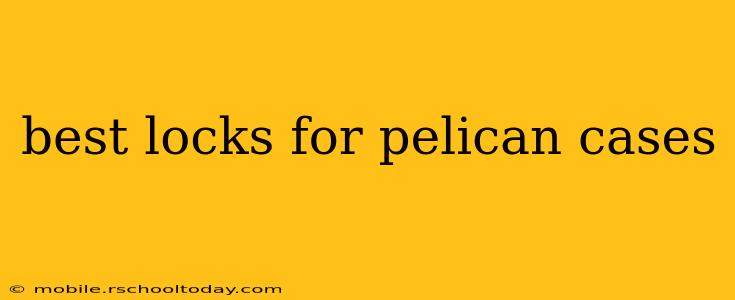 best locks for pelican cases