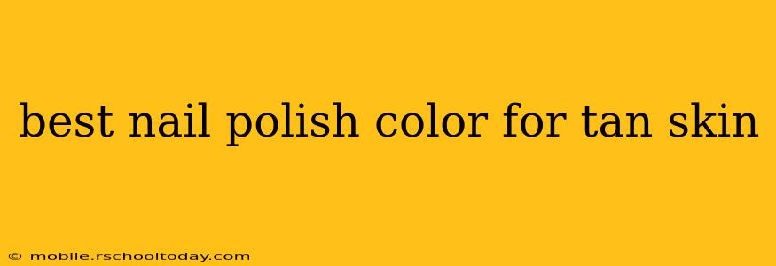best nail polish color for tan skin