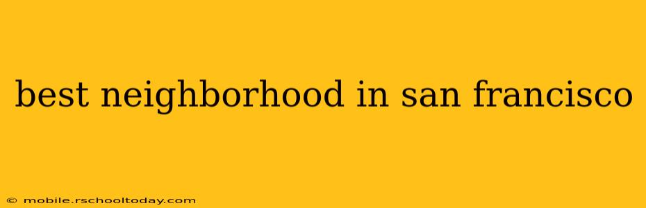 best neighborhood in san francisco