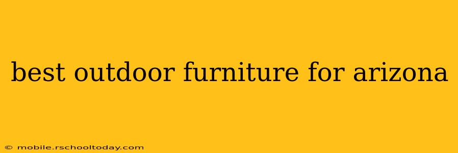 best outdoor furniture for arizona