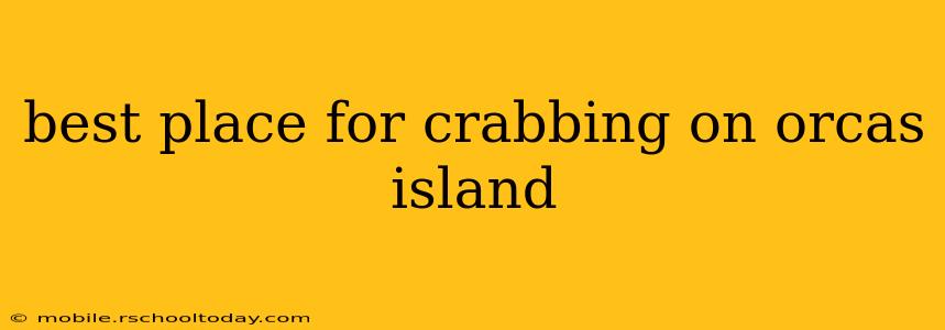 best place for crabbing on orcas island