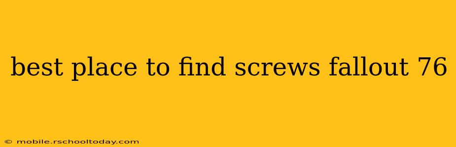best place to find screws fallout 76