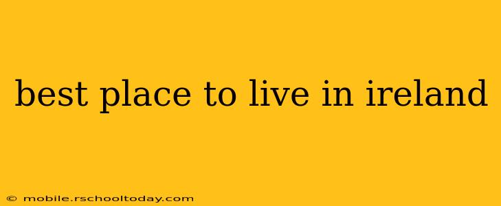 best place to live in ireland