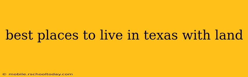 best places to live in texas with land