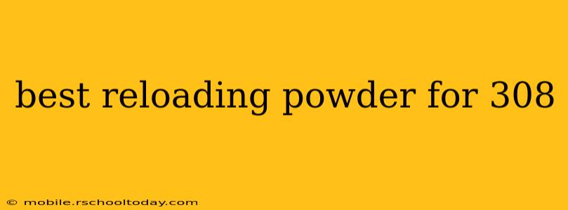 best reloading powder for 308