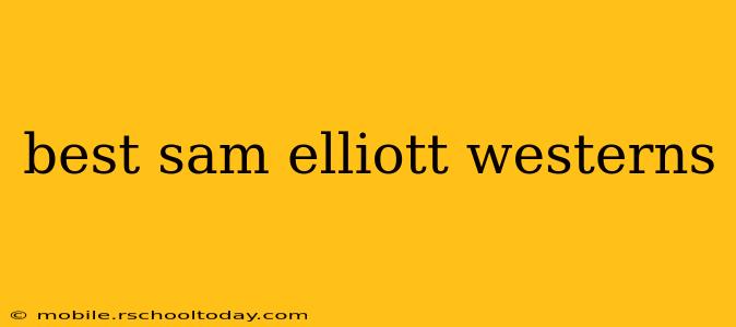 best sam elliott westerns