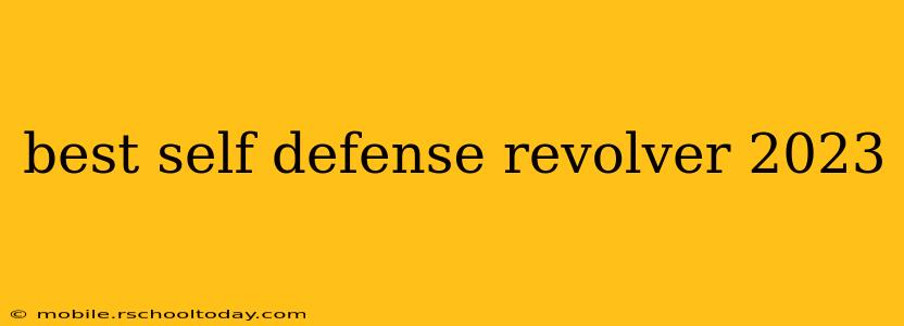 best self defense revolver 2023