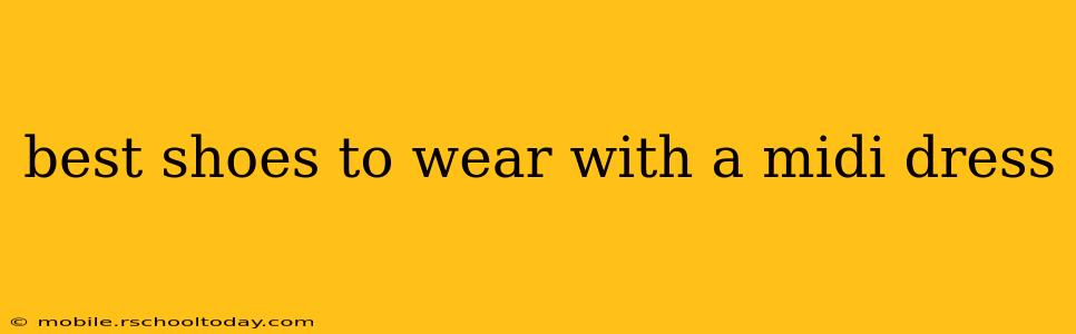 best shoes to wear with a midi dress