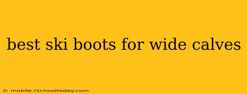 best ski boots for wide calves