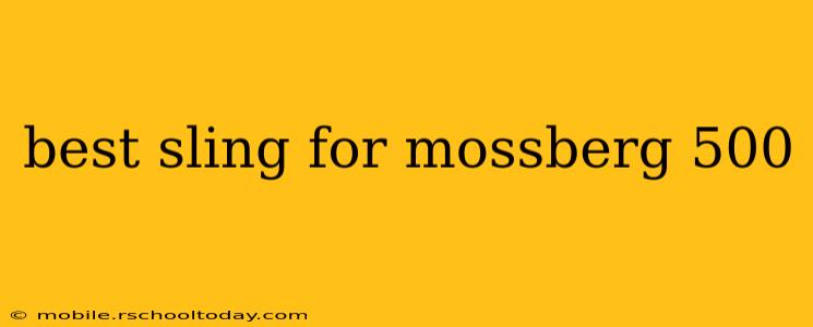 best sling for mossberg 500