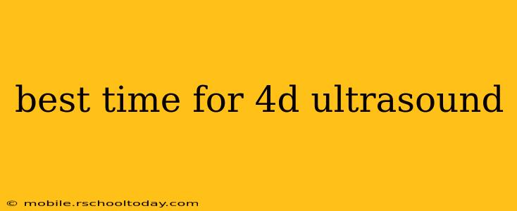 best time for 4d ultrasound
