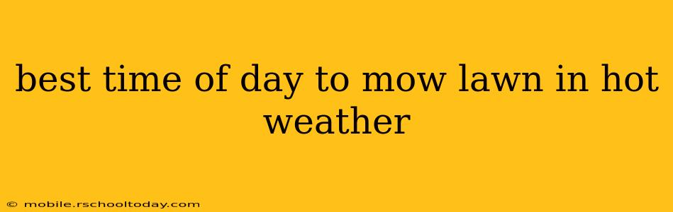 best time of day to mow lawn in hot weather