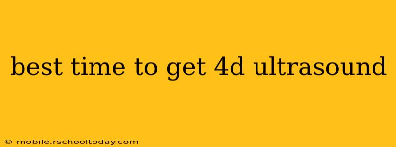 best time to get 4d ultrasound