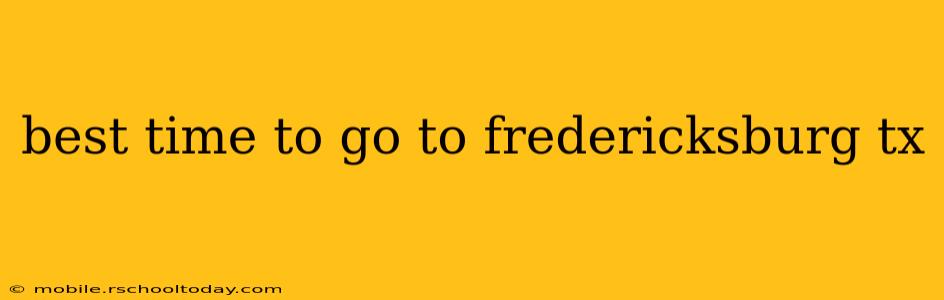 best time to go to fredericksburg tx