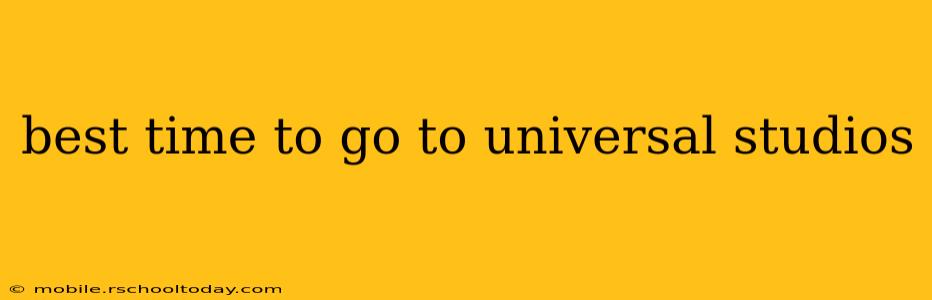 best time to go to universal studios