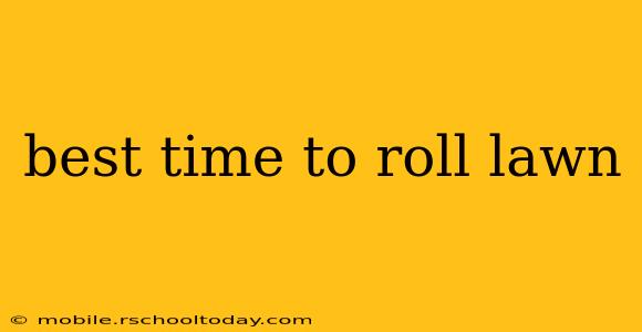 best time to roll lawn