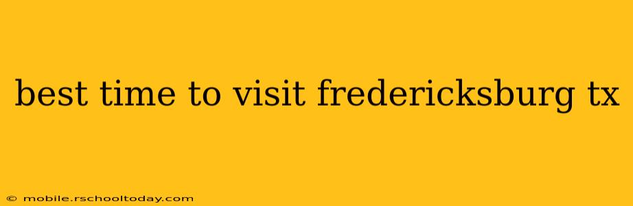 best time to visit fredericksburg tx