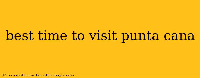 best time to visit punta cana