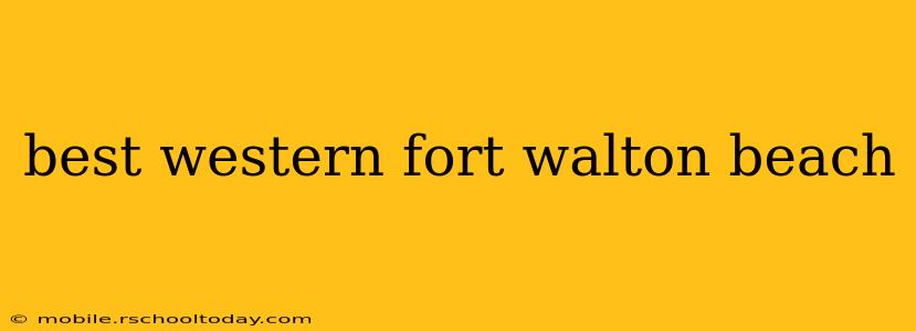 best western fort walton beach