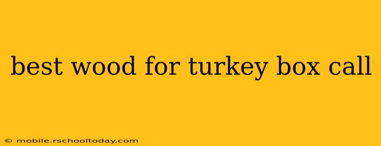 best wood for turkey box call