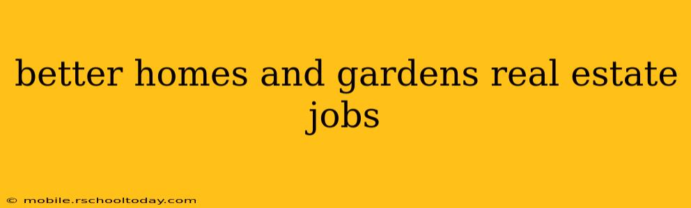 better homes and gardens real estate jobs