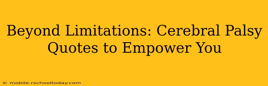 Beyond Limitations: Cerebral Palsy Quotes to Empower You